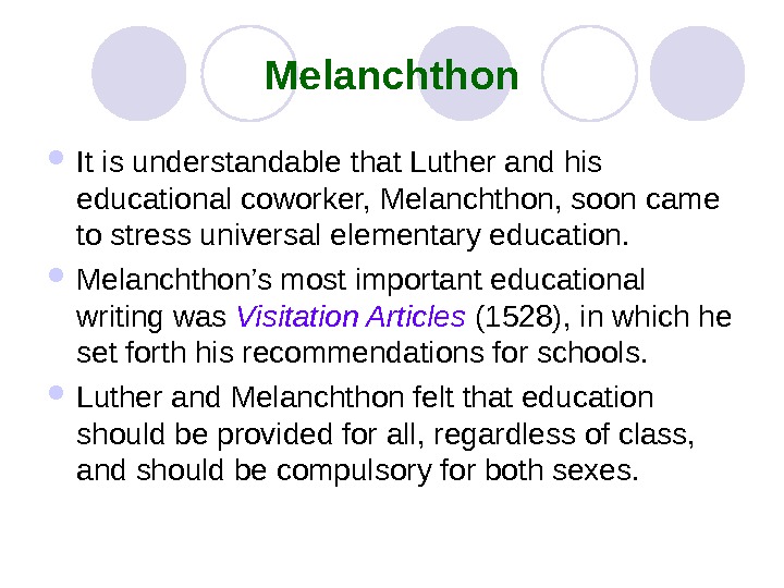   Melanchthon It is understandable that Luther and his educational coworker, Melanchthon, soon came to