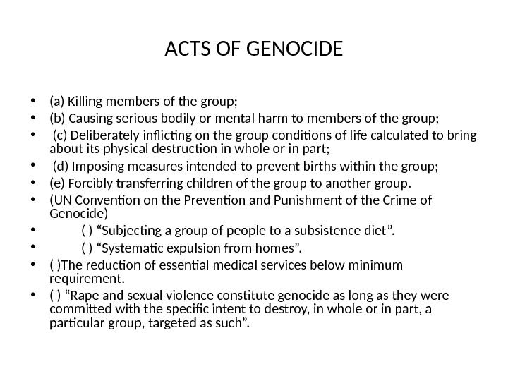 ACTS OF GENOCIDE • (a) Killing members of the group;  • (b) Causing serious bodily