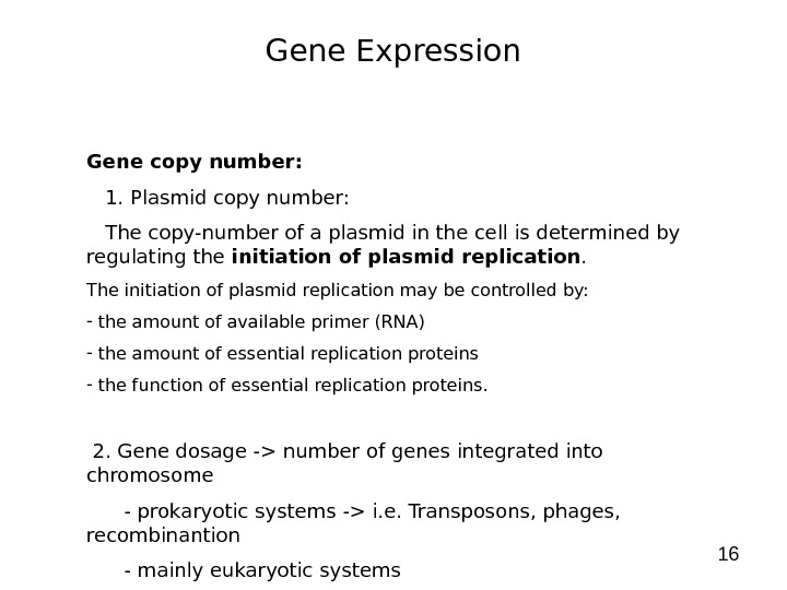 16 Gene Expression Gene copy number: 1. Plasmid copy number:  The copy-number of a plasmid