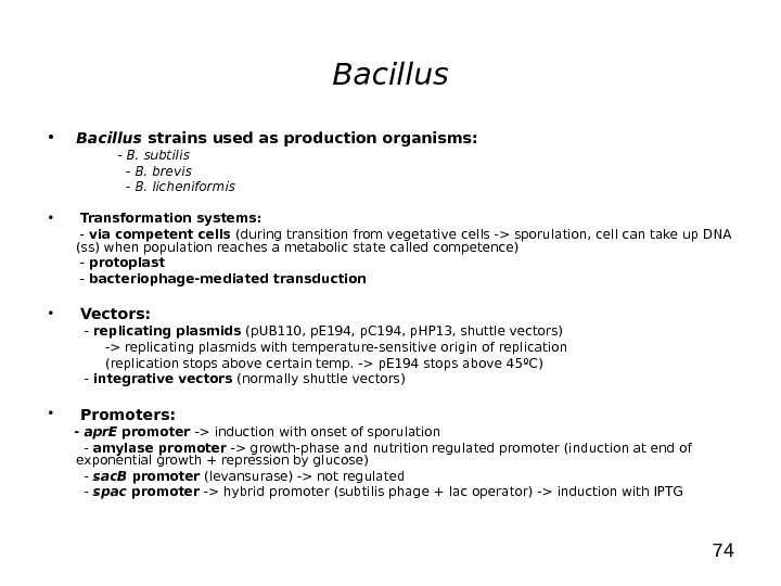 74 Bacillus • Bacillus strains used as production organisms:    - B. subtilis 