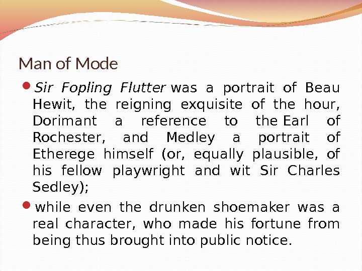 Man of Mode Sir Fopling Flutter was a portrait of Beau Hewit,  the reigning exquisite