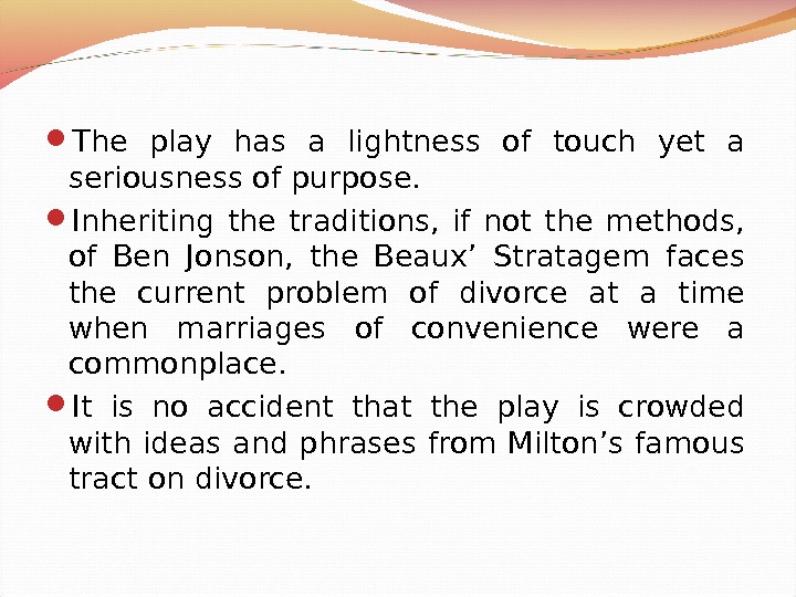  The play has a lightness of touch yet a seriousness of purpose.  Inheriting the