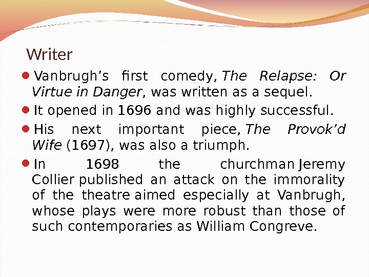  Vanbrugh’s first comedy, The Relapse:  Or Virtue in Danger , was written as a