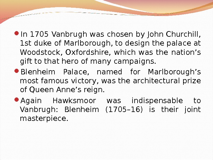  I n 1705 Vanbrugh was chosen by. John Churchill,  1 st duke of Marlborough,