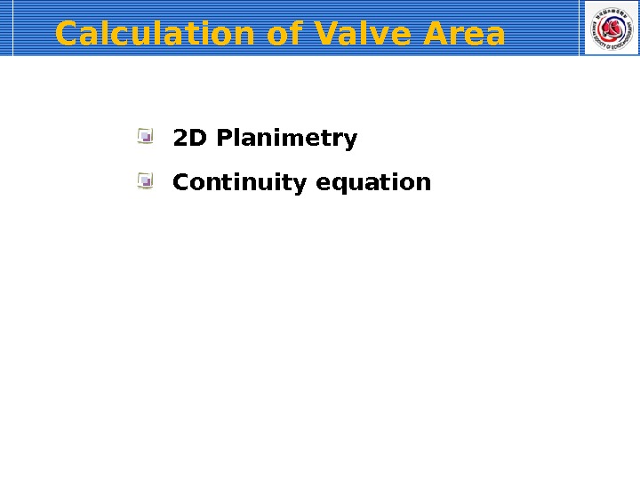Calculation of Valve Area  2 D Planimetry  Continuity equation 