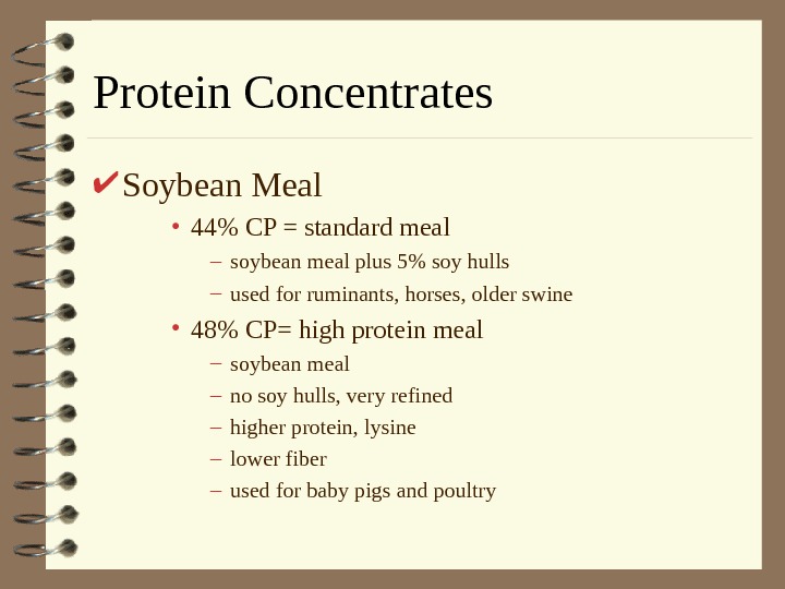  Protein Concentrates Soybean Meal  • 44 CP = standard meal – soybean meal