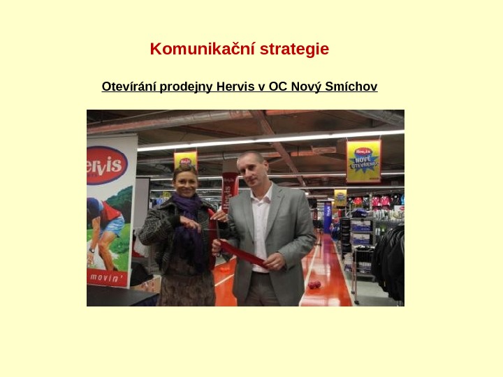 Komunikační strategie Otevírání prodejny Hervis v OC Nový Smíchov 