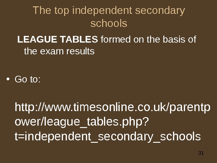 31 The top independent secondary schools LEAGUE TABLES formed on the basis of the exam results