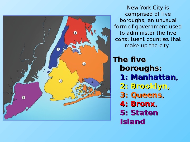 The five boroughs: 1: Manhattan , , 2: Brooklyn , , 3: Queens , , 4: