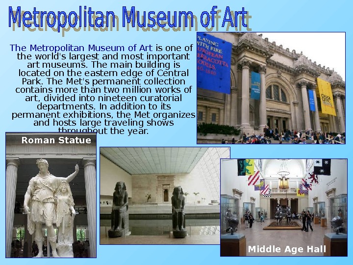   The Metropolitan Museum of Art is one of the world's largest and most important