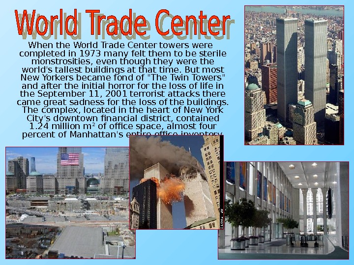   When the World Trade Center towers were completed in 1973 many felt them to