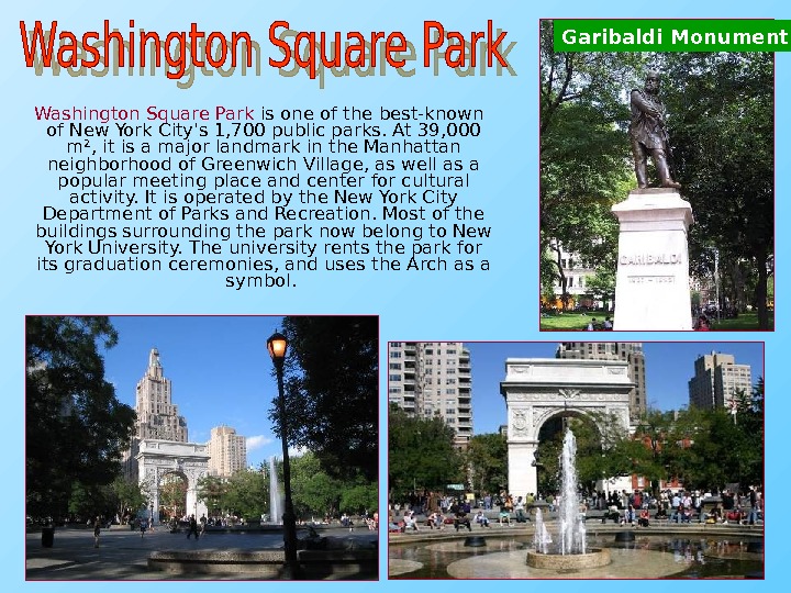   Washington Square Park is one of the best-known of New York City's 1, 700