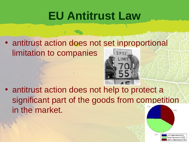 EU Antitrust Law • antitrust action does not set inproportional limitation to companies • antitrust action