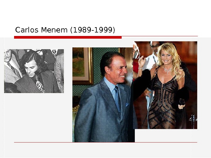 Carlos Menem (1989 -1999) 