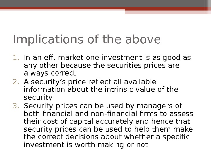 Implications of the above 1. In an eff. market one investment is as good as any