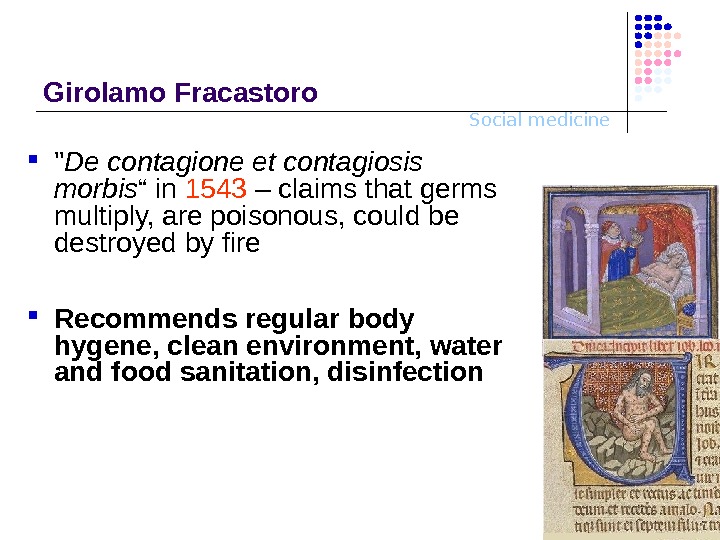 Social medicine. Girolamo F r acastoro  De contagione et contagiosis morbis “ in 1543 