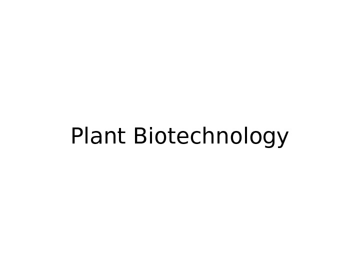   Plant Biotechnology 