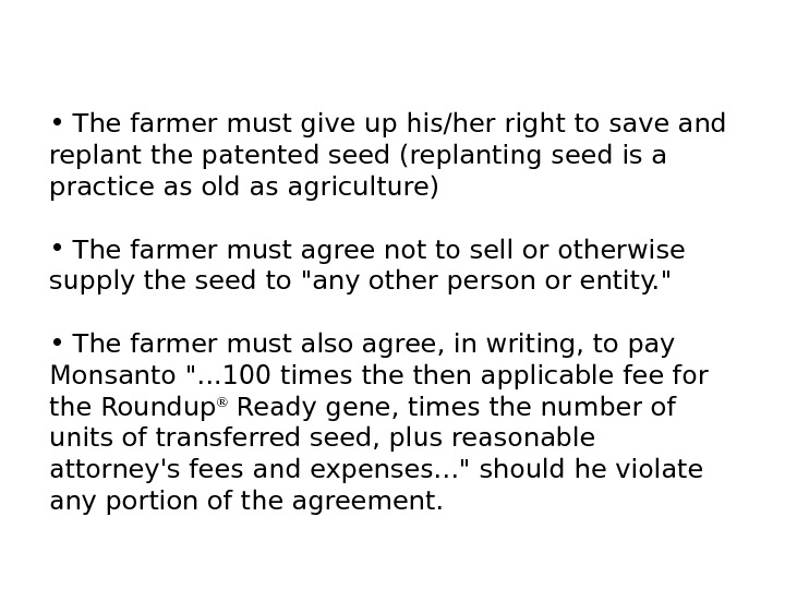   •  The farmer must give up his/her right to save and replant the
