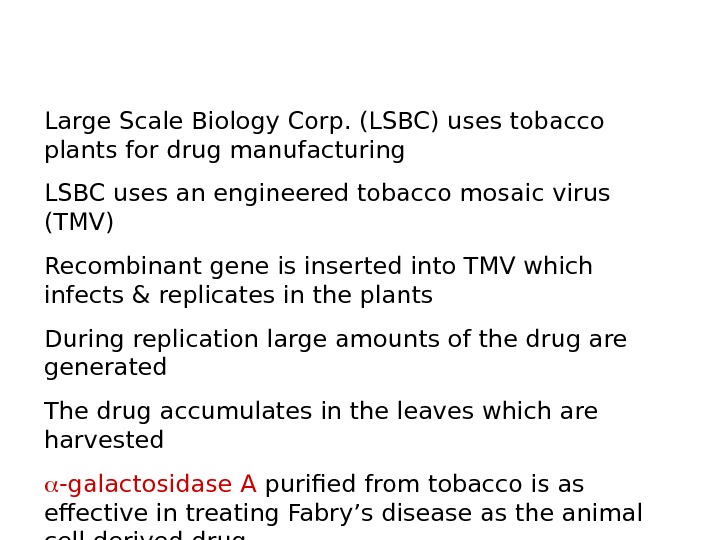   Large Scale Biology Corp. (LSBC) uses tobacco plants for drug manufacturing LSBC uses an
