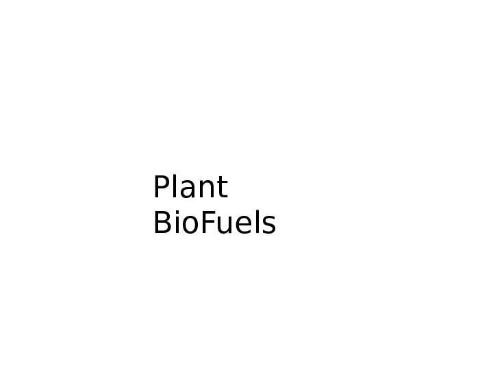   Plant Bio. Fuels 