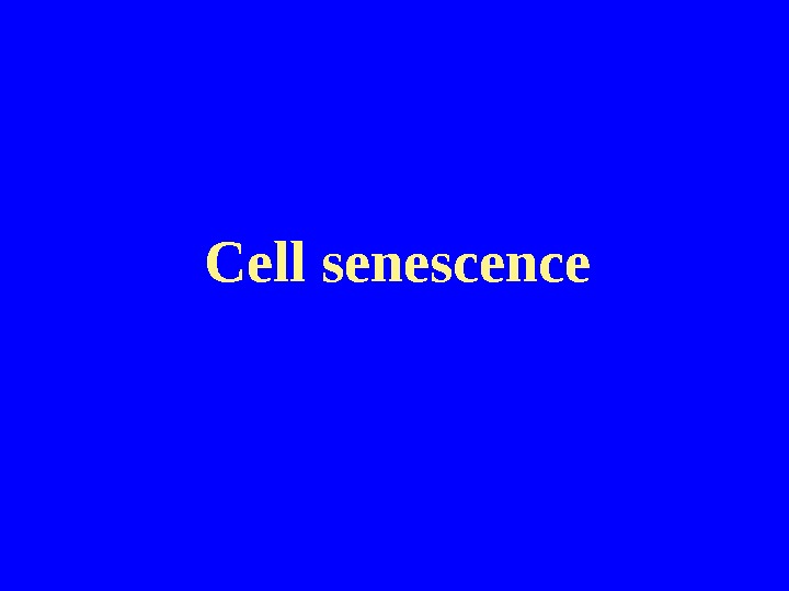   Cell senescence 