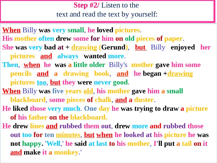 Step #2/ Listen to the text and read the text by yourself: When  Billy was
