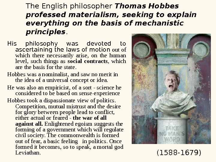  His philosophy was devoted to ascertaining the laws of motion out of which there necessarily