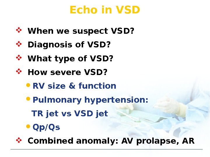 Echo in VSD When we suspect VSD?  Diagnosis of VSD?  What type of VSD?