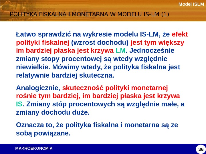   MAKROEKONOMIA Model ISLM POLITYKA FISKALNA I MONETARNA W MODELU IS-LM (1) 36Łatwo sprawdzić na