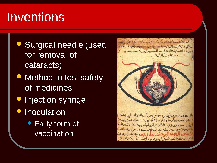 Inventions Surgical needle (used for removal of cataracts) Method to test safety of medicines Injection syringe