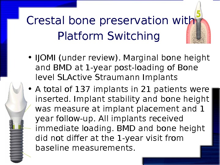   Crestal bone preservation with Platform Switching  • IJOMI (under review). Marginal bone height