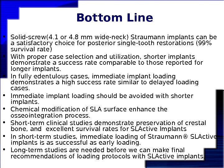   Bottom Line • Solid-screw(4. 1 or 4. 8 mm wide-neck) Straumann implants can be