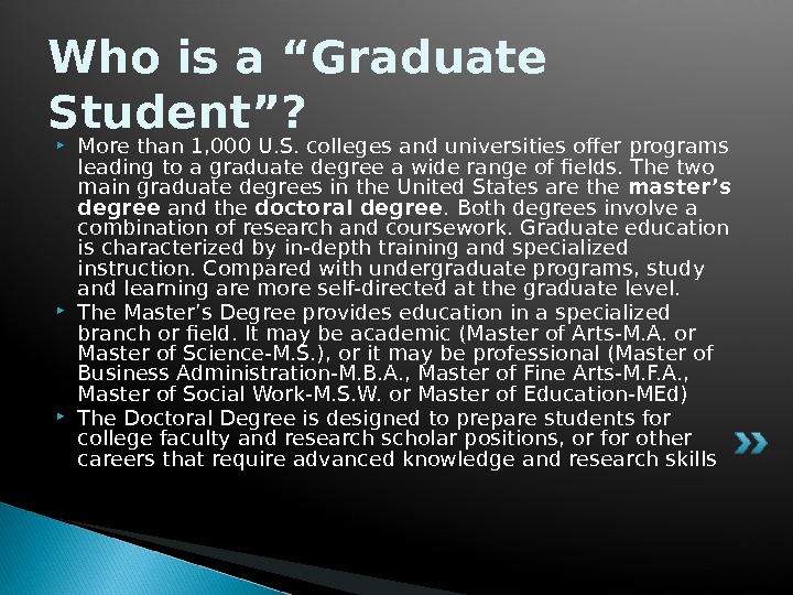 Who is a “Graduate Student”?  More than 1, 000 U. S. colleges and universities offer