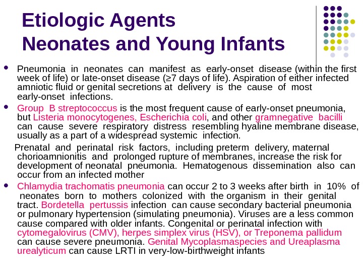 Etiologic Agents Neonates and Young Infants Pneumonia in neonates can manifest as early-onset disease (within the