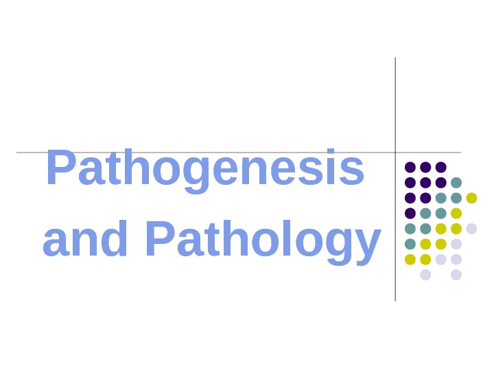Pathogenesis and Pathology 