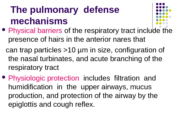 The pulmonary defense  mechanisms Physical barriers of the respiratory tract include the presence of hairs