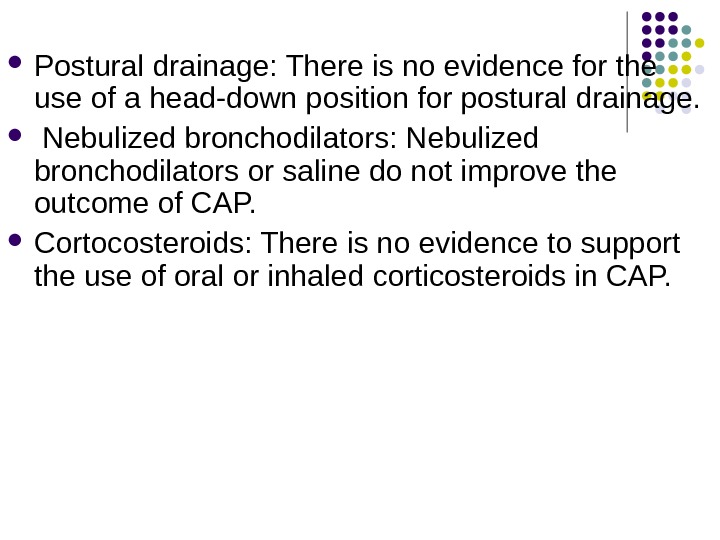  Postural drainage: There is no evidence for the use of a head-down position for postural
