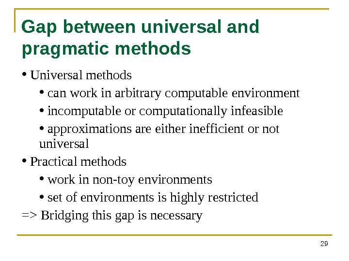 29 Gap between universal and pragmatic methods •  Universal methods •  can work in