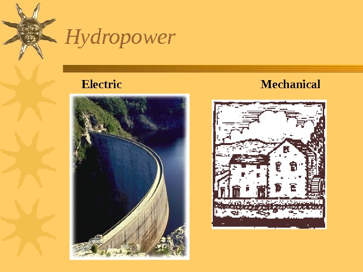   Hydropower Electric     Mechanical  
