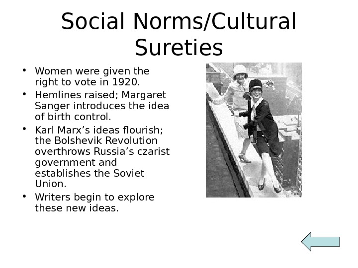 Social Norms/Cultural Sureties • Women were given the right to vote in 1920.  • Hemlines
