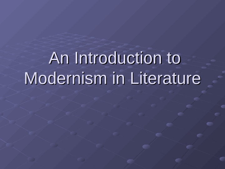   An Introduction to Modernism in Literature 
