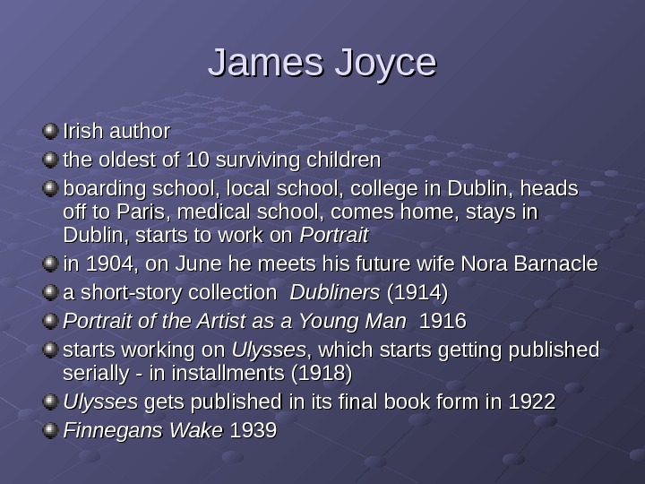 James Joyce Irish author the oldest of 10 surviving children  boarding school, local school, college