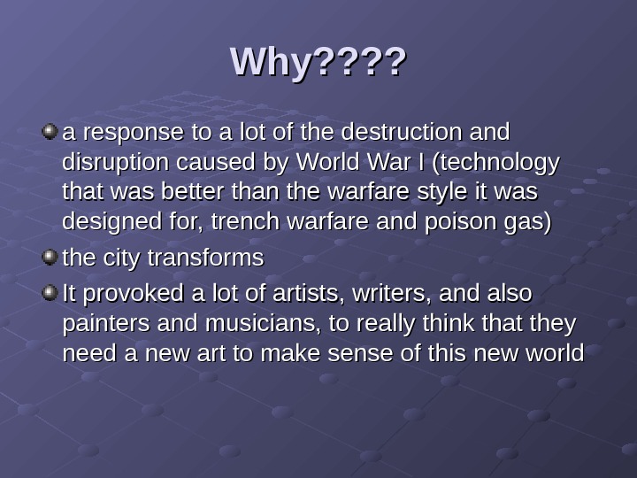 Why? ? ? ? a response to a lot of the destruction and disruption caused by