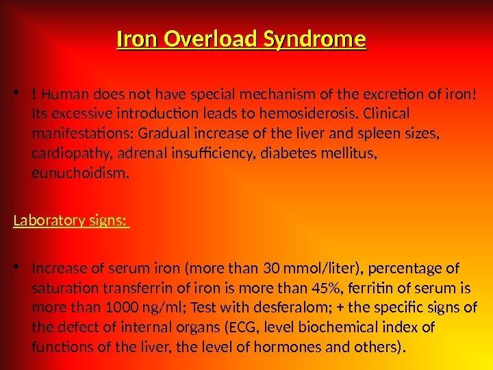 Iron Overload Syndrome • ! Human does not have special mechanism of the excretion of iron!