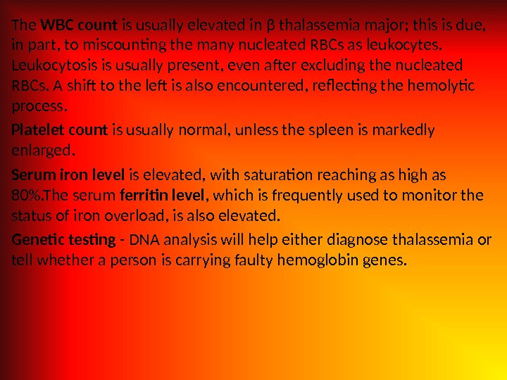 The WBC count is usually elevated in β thalassemia major; this is due,  in part,