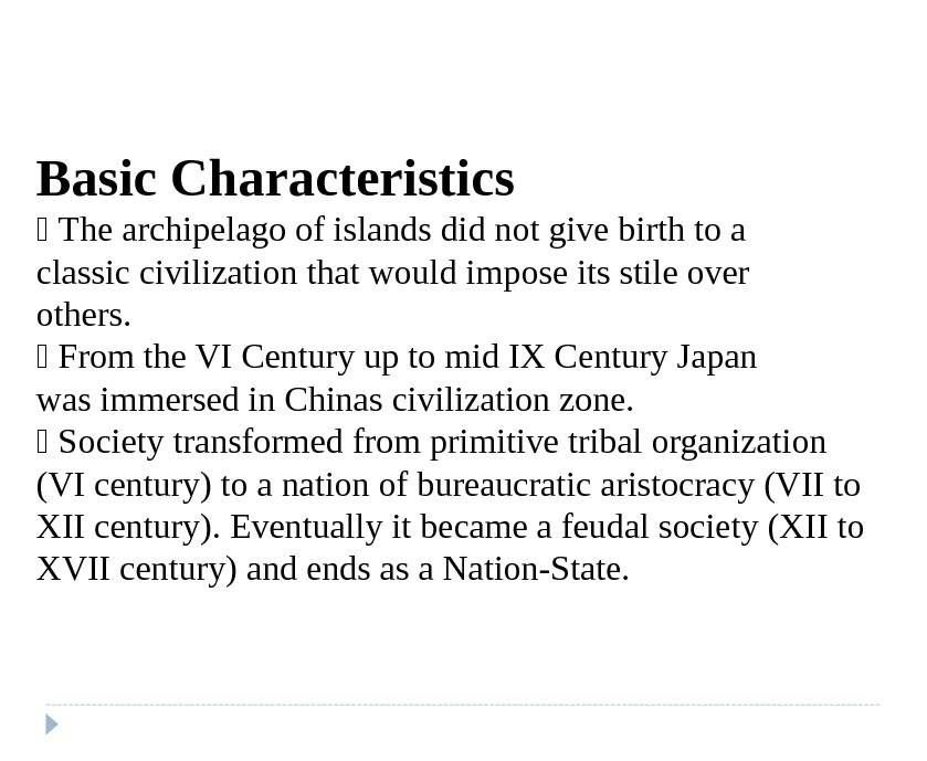 Basic Characteristics  The archipelago of islands did not give birth to a classic civilization that