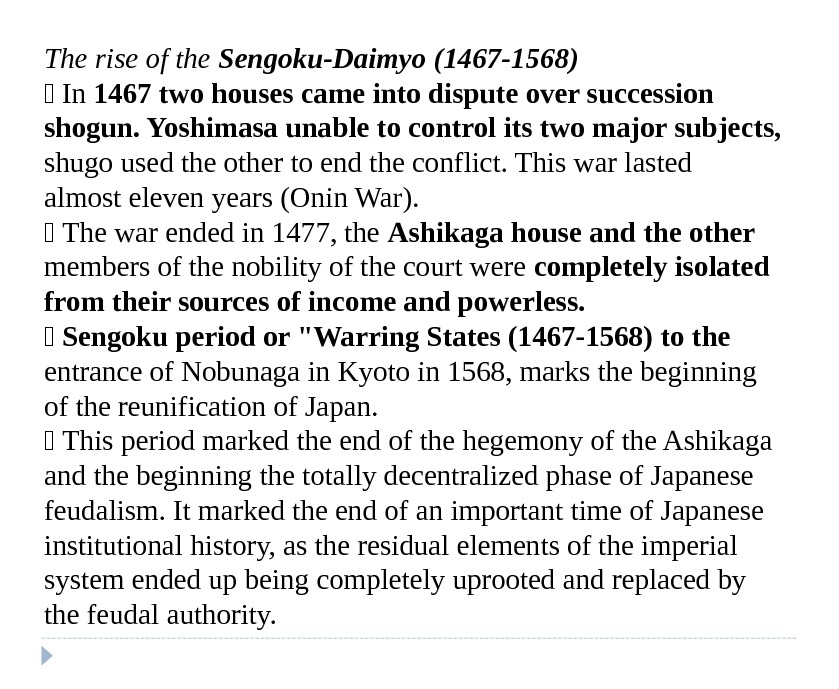 The rise of the Sengoku-Daimyo (1467 -1568)  In 1467 two houses came into dispute over