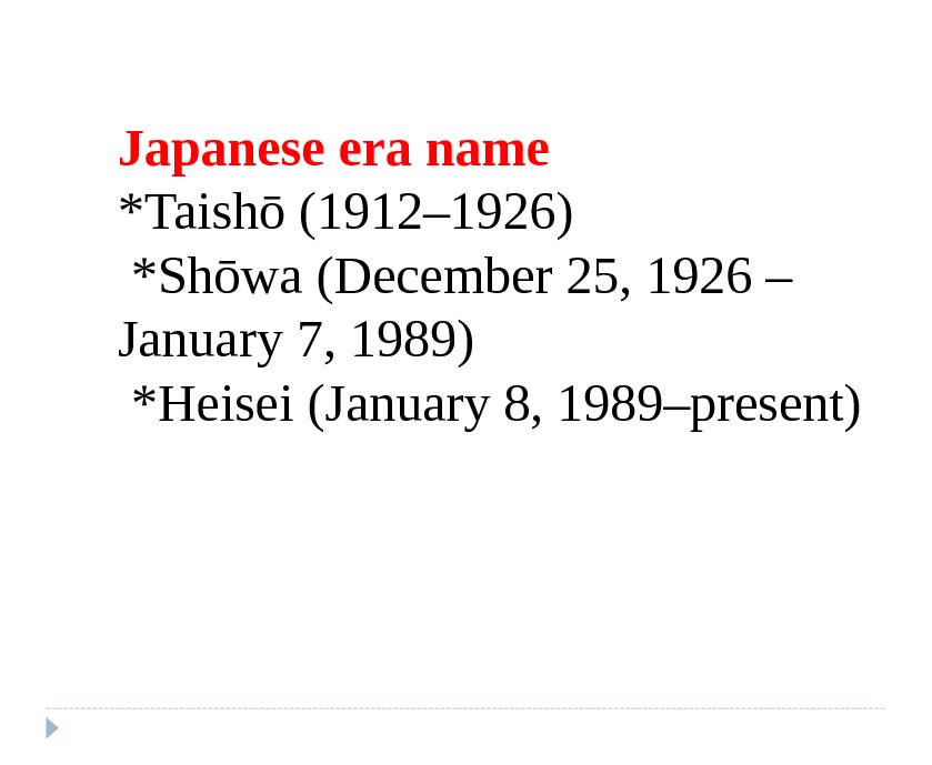 Japanese era name *Taishō (1912– 1926)  *Shōwa (December 25, 1926 – January 7, 1989) 