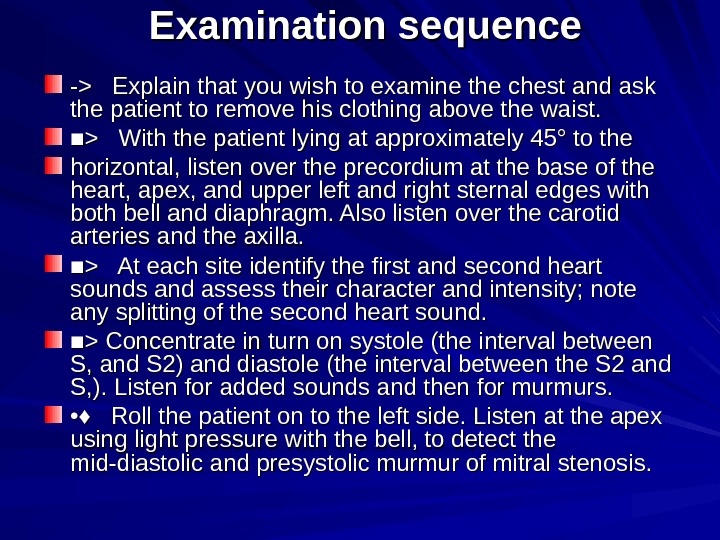   Examination sequence -  Explain that you wish to examine the chest and ask