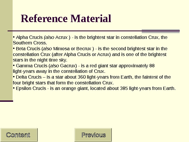   Reference Material •  Alpha Crucis (also Acrux ) - is the brightest star